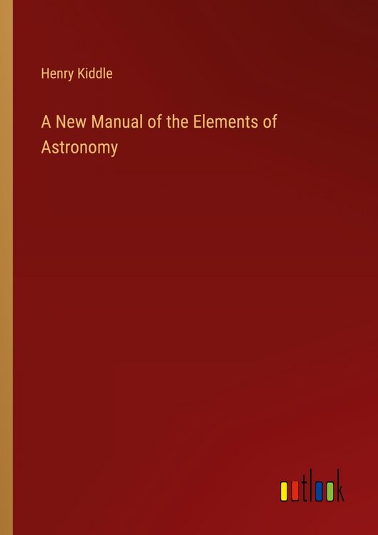 Produktbild: A New Manual of the Elements of Astronomy