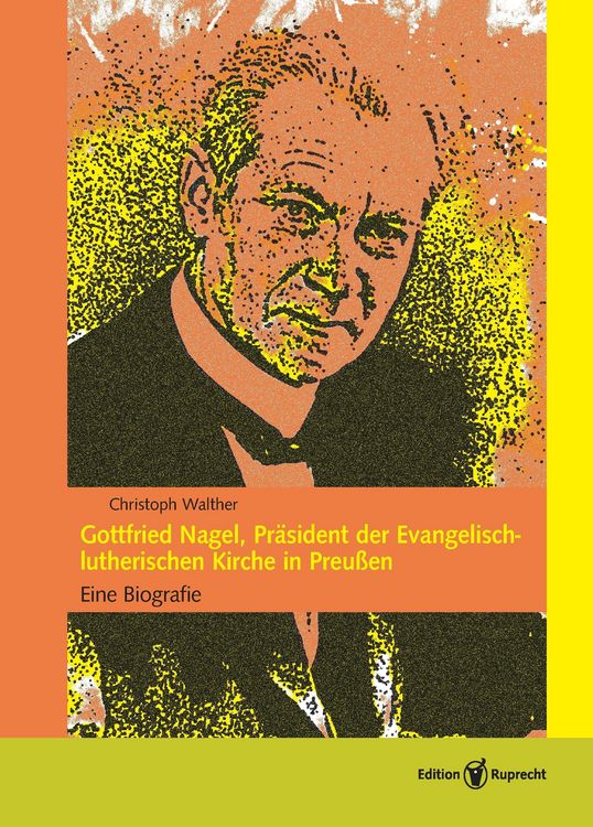 Produktbild: Gottfried Nagel, Pr&auml;sident der Evangelisch-lutherischen Kirche in Preu&szlig;en