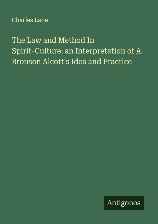 Produktbild: The Law and Method In Spirit-Culture: an Interpretation of A. Bronson Alcott's Idea and Practice