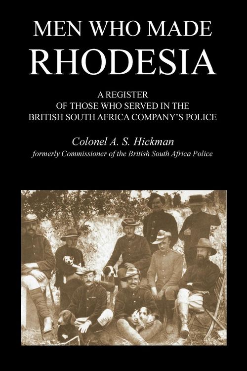 Produktbild: MEN WHO MADE RHODESIAA Register Of Those Who Served In The British South Africa Company's Police