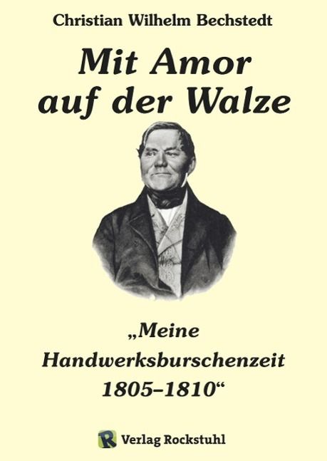 Produktbild: Mit Amor auf der Walze oder "Meine Handwerksburschenzeit" 1805-1810