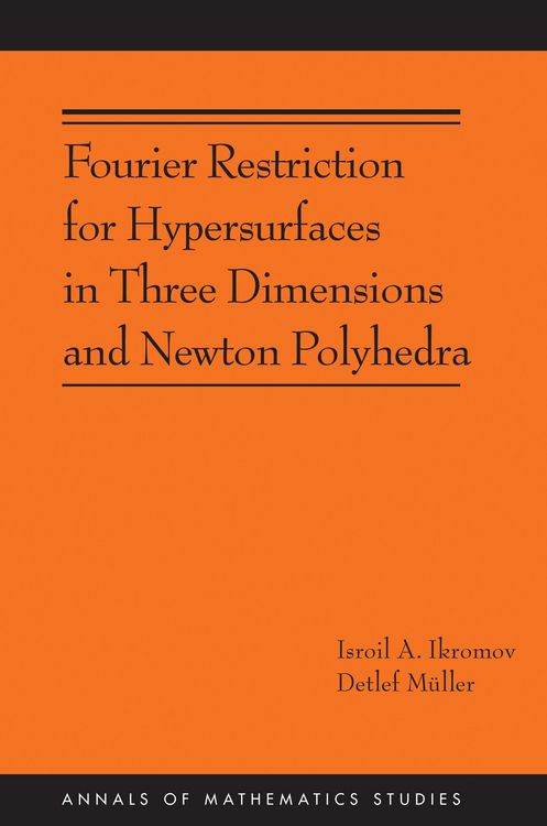 Produktbild: Fourier Restriction for Hypersurfaces in Three Dimensions and Newton Polyhedra