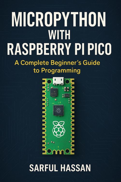 "MicroPython with Raspberry Pi Pico A Complete Beginner's Guide to ...