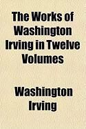 Produktbild: The Works of Washington Irving in Twelve Volumes