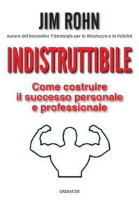 Produktbild: Indistruttibile. Come costruire il successo personale e professionale