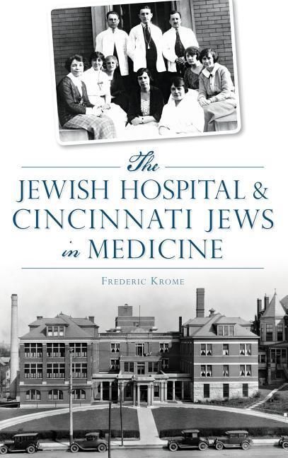 Produktbild: The Jewish Hospital & Cincinnati Jews in Medicine