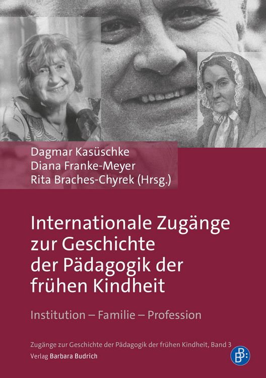 Produktbild: Internationale Zug&auml;nge zur Geschichte der P&auml;dagogik der fr&uuml;hen Kindheit