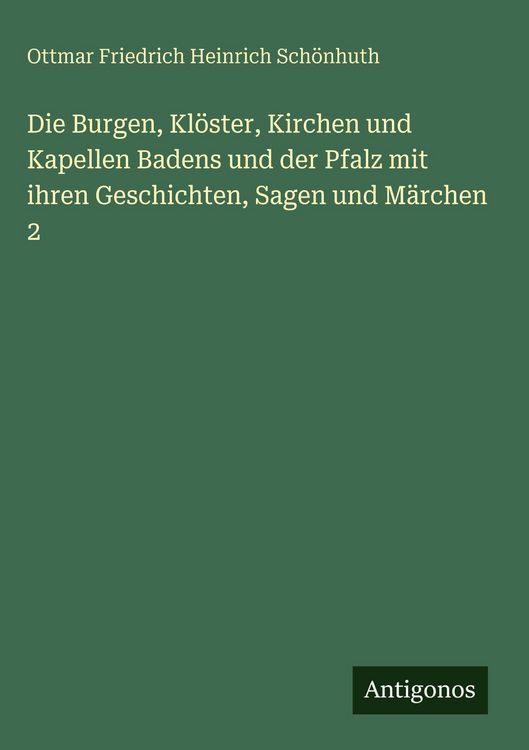 Produktbild: Die Burgen, Kl&ouml;ster, Kirchen und Kapellen Badens und der Pfalz mit ihren Geschichten, Sagen und M&auml;rchen 2