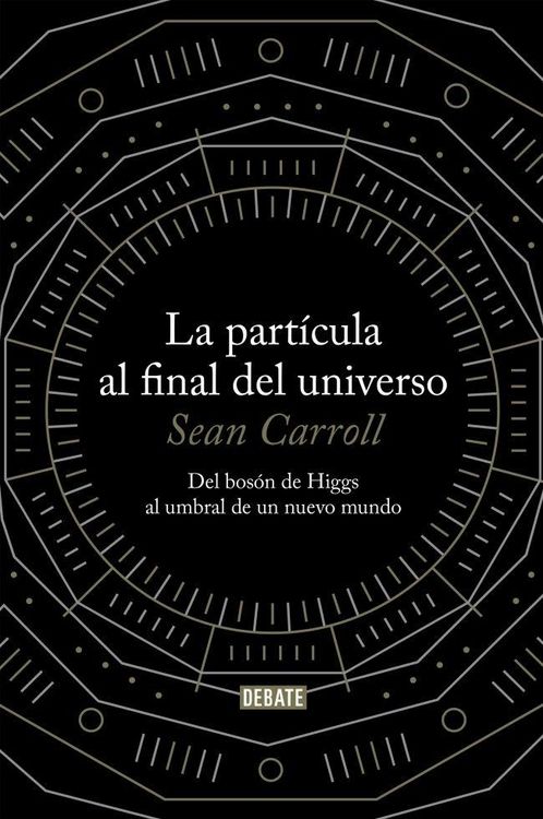 Produktbild: La part&iacute;cula al final del universo : del bos&oacute;n de Higgs al umbral de un nuevo mundo