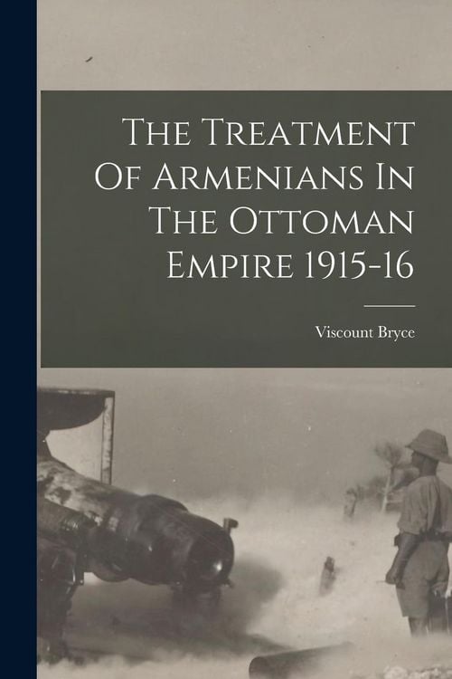Produktbild: The Treatment Of Armenians In The Ottoman Empire 1915-16