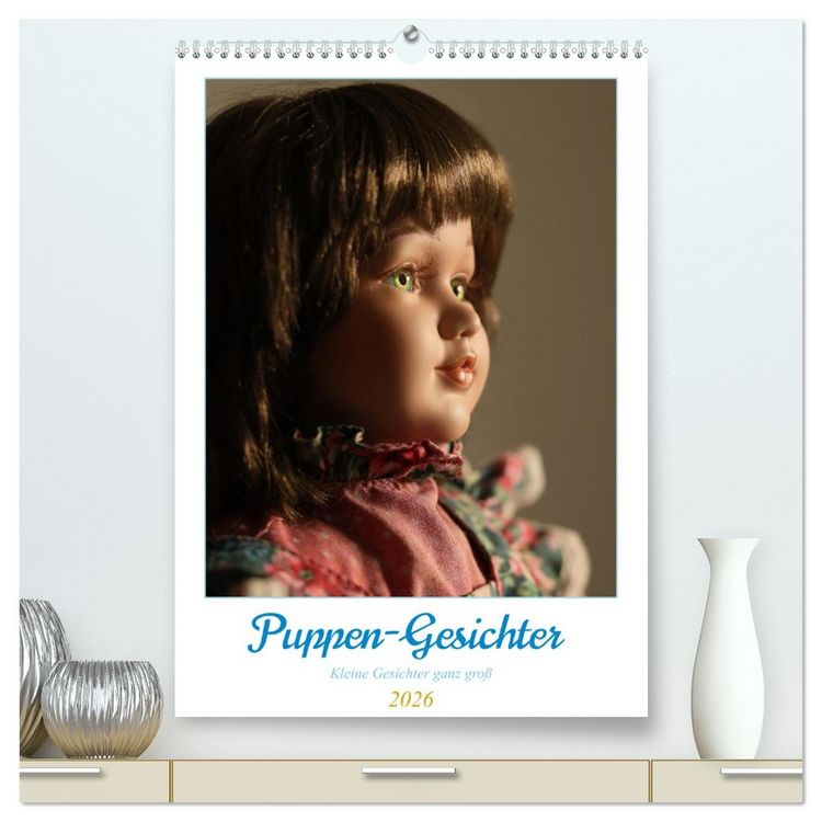 Produktbild: Puppen-Gesichter (hochwertiger Premium Wandkalender 2026 DIN A2 hoch), Kunstdruck in Hochglanz