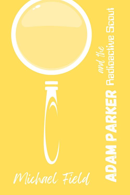 Produktbild: Adam Parker and the Radioactive Scout (Adam Parker Mysteries, #1)