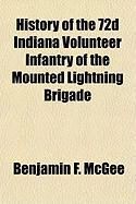 Produktbild: History of the 72d Indiana Volunteer Infantry of the Mounted Lightning Brigade