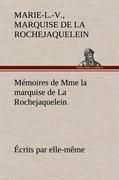 Produktbild: M&eacute;moires de Mme la marquise de La Rochejaquelein &eacute;crits par elle-m&ecirc;me