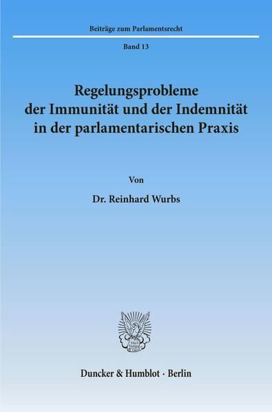 Produktbild: Regelungsprobleme der Immunit&auml;t und der Indemnit&auml;t in der parlamentarischen Praxis.