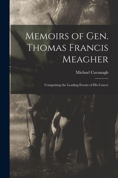 Produktbild: Memoirs of Gen. Thomas Francis Meagher