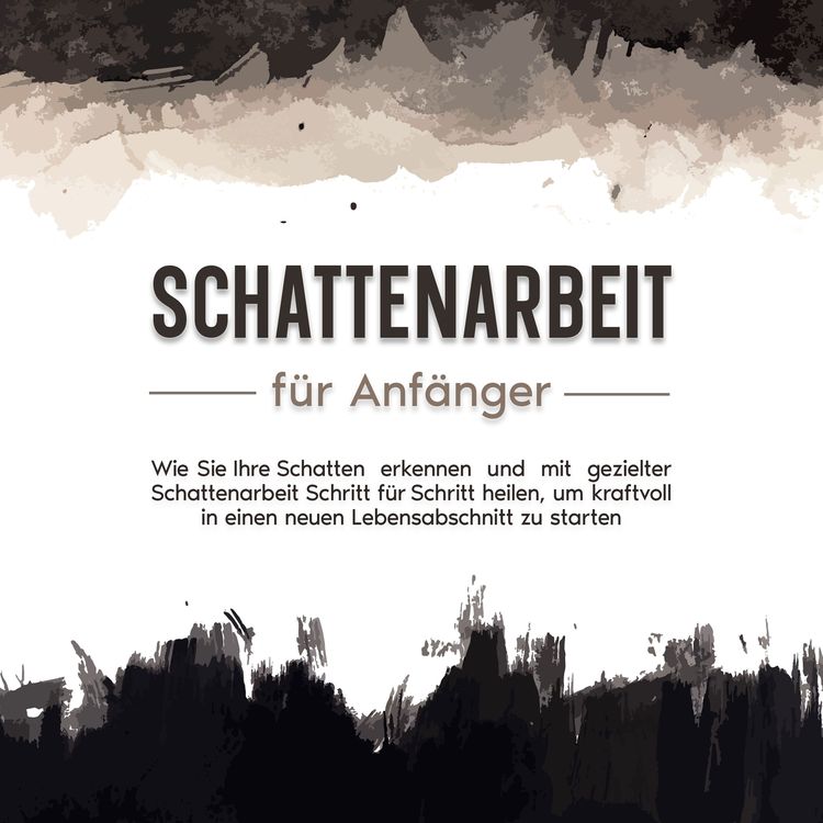 Produktbild: Schattenarbeit f&uuml;r Anf&auml;nger: Wie Sie Ihre Schatten erkennen und mit gezielter Schattenarbeit Schritt f&uuml;r Schritt heilen, um kraftvoll in einen neuen Lebensabschnitt zu starten