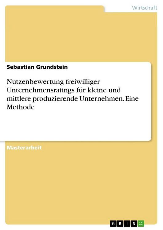 Produktbild: Nutzenbewertung freiwilliger Unternehmensratings f&uuml;r kleine und mittlere produzierende Unternehmen. Eine Methode