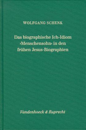 Produktbild: Das biographische Ich-Idiom &raquo;Menschensohn&laquo; in den fr&uuml;hen Jesus-Biographien