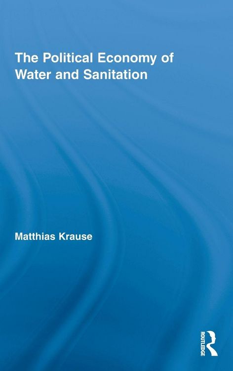 Produktbild: The Political Economy of Water and Sanitation