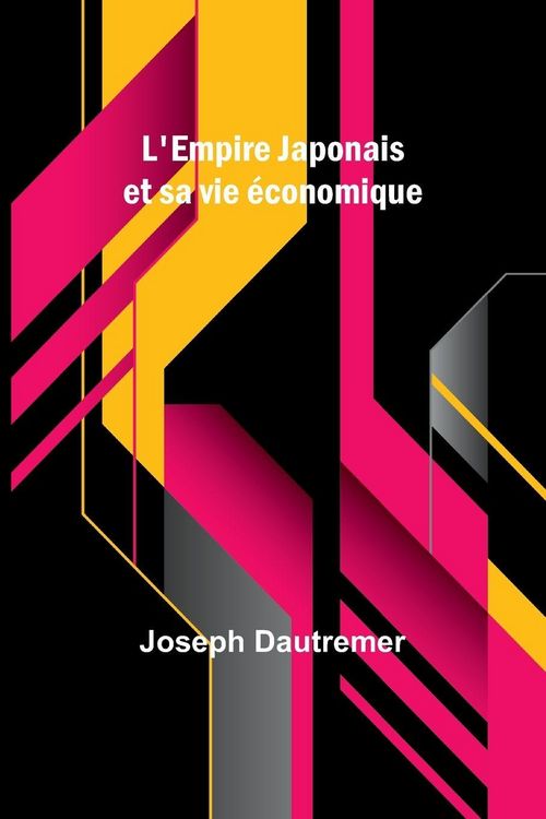 Produktbild: L'Empire Japonais et sa vie &eacute;conomique