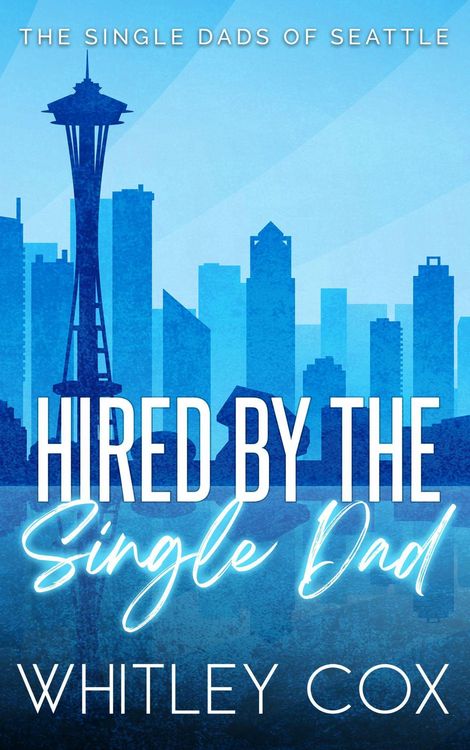 Produktbild: Hired by the Single Dad (The Single Dads of Seattle, #1)