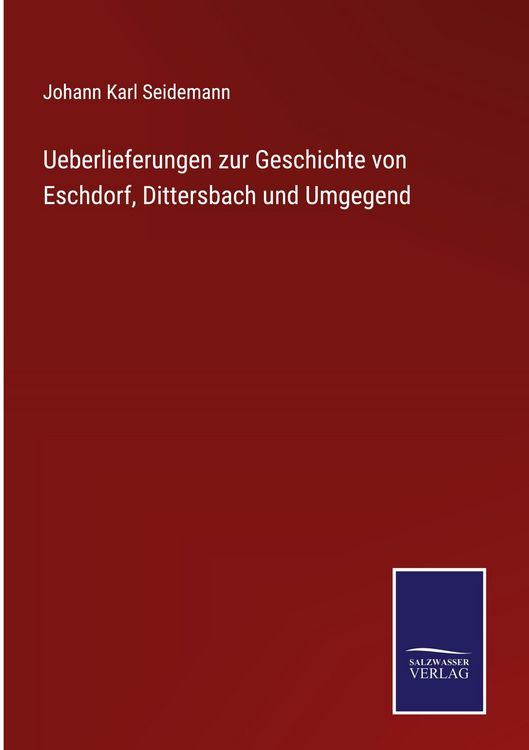 Produktbild: Ueberlieferungen zur Geschichte von Eschdorf, Dittersbach und Umgegend