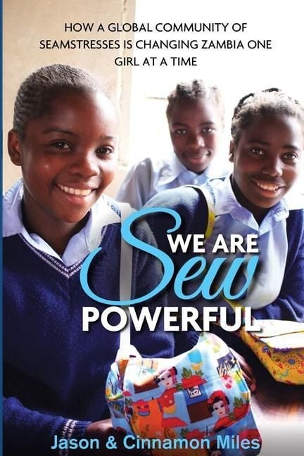 Produktbild: We Are Sew Powerful: How A Global Community Of Seamstresses Is Changing Zambia One Girl At A Time
