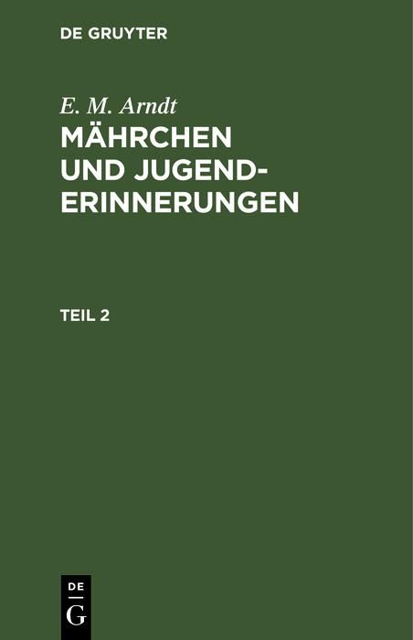 Produktbild: E. M. Arndt: M&auml;hrchen und Jugenderinnerungen. Teil 2