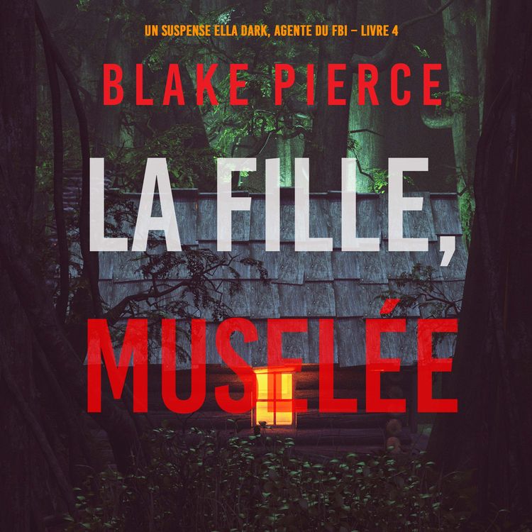 Produktbild: La fille, musel&eacute;e (Un Thriller &agrave; Suspense d'Ella Dark, FBI &ndash; Livre 4)