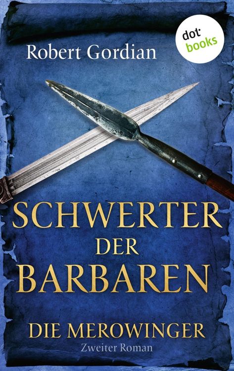 Produktbild: DIE MEROWINGER - Zweiter Roman: Schwerter der Barbaren