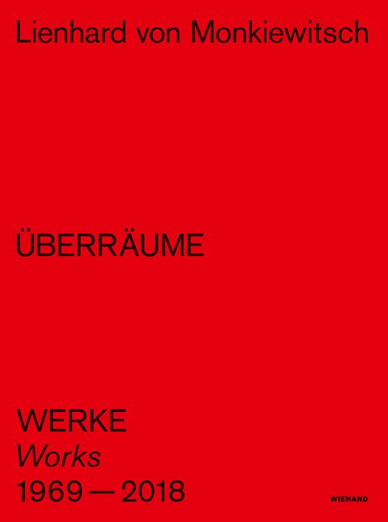 Produktbild: Lienhard von Monkiewitsch. &Uuml;BERR&Auml;UME. Werke/Works 1969&ndash;2018