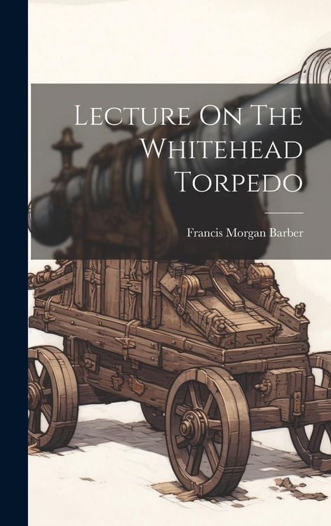 Produktbild: Lecture On The Whitehead Torpedo