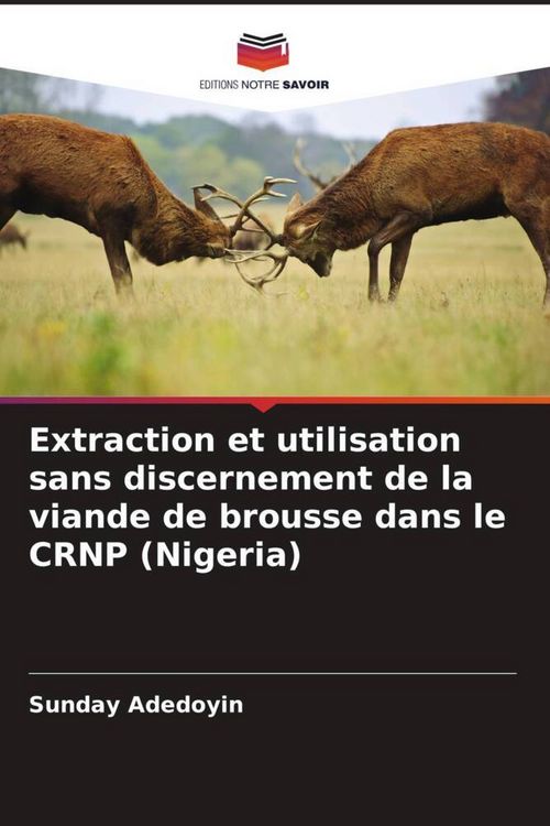 Produktbild: Extraction et utilisation sans discernement de la viande de brousse dans le CRNP (Nigeria)