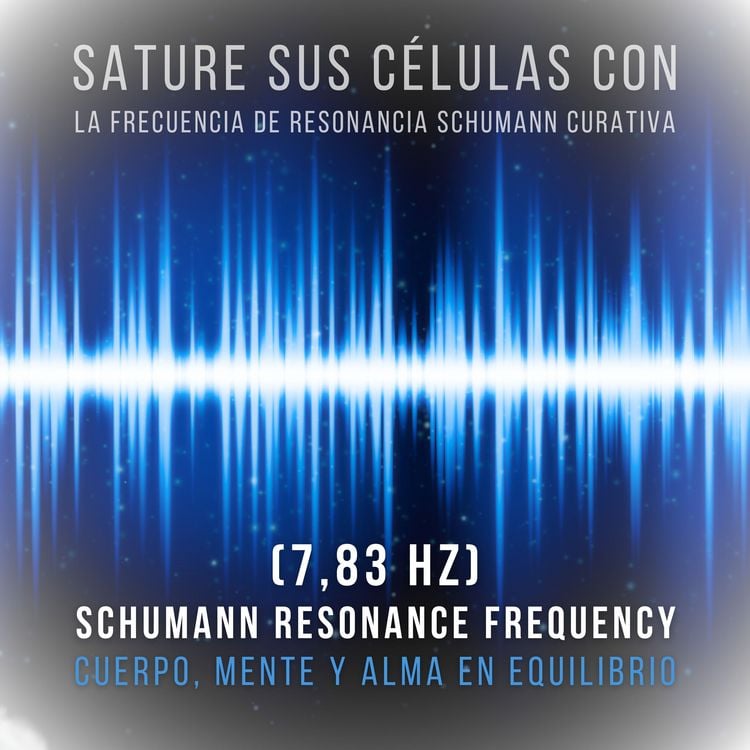 Produktbild: Sature sus c&eacute;lulas con la frecuencia de resonancia Schumann curativa (7,83 Hz)