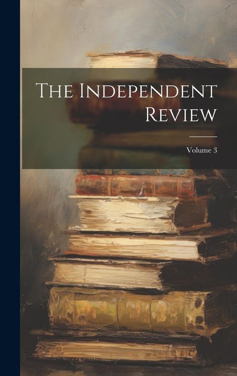 Produktbild: The Independent Review; Volume 3