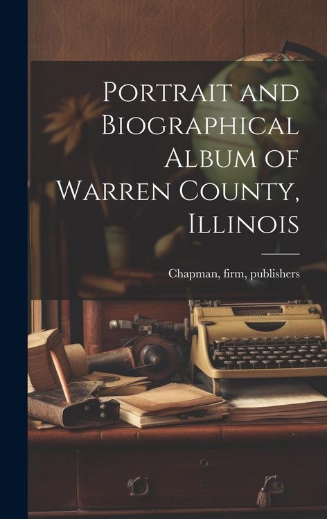Produktbild: Portrait and Biographical Album of Warren County, Illinois