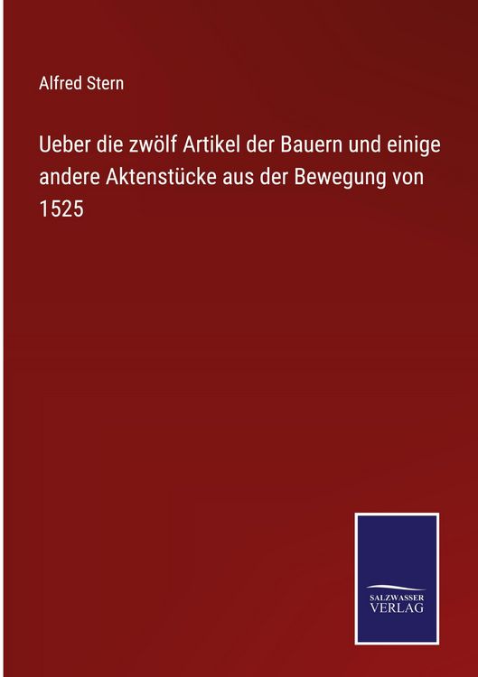 Produktbild: Ueber die zw&ouml;lf Artikel der Bauern und einige andere Aktenst&uuml;cke aus der Bewegung von 1525
