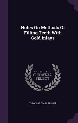 Produktbild: Notes On Methods Of Filling Teeth With Gold Inlays