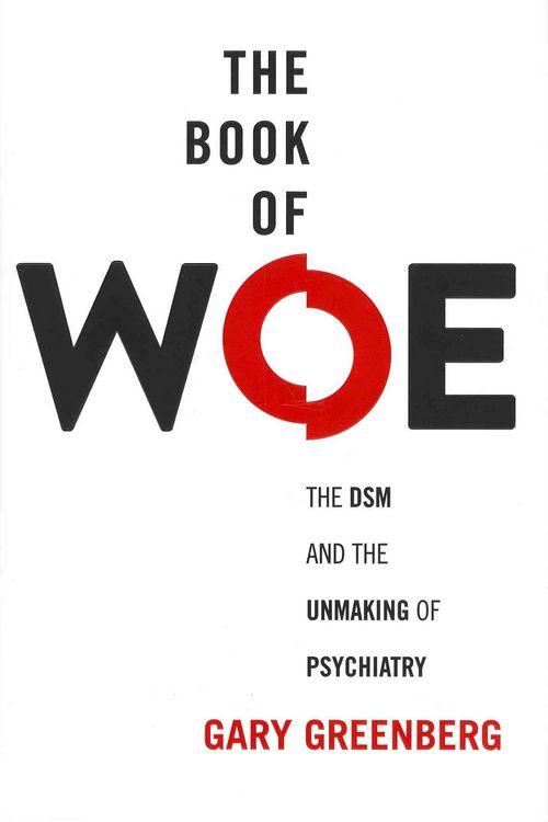 Produktbild: The Book of Woe: The DSM and the Unmaking of Psychiatry