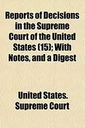 Produktbild: Reports of Decisions in the Supreme Court of the United States (15); With Notes, and a Digest