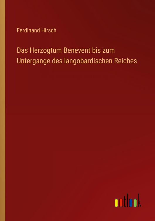 Produktbild: Das Herzogtum Benevent bis zum Untergange des langobardischen Reiches