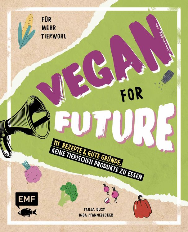 Produktbild: Vegan for Future - 111 Rezepte & gute Gr&uuml;nde, keine tierischen Produkte zu essen