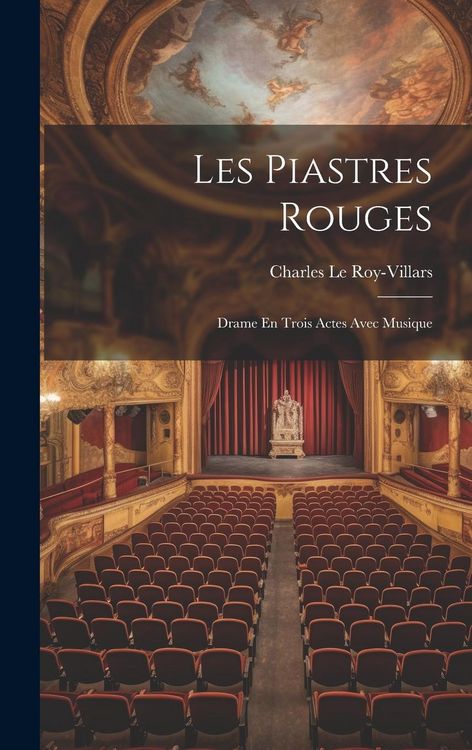 Produktbild: Les Piastres Rouges: Drame En Trois Actes Avec Musique