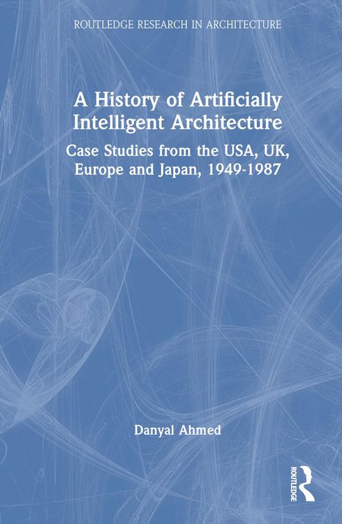 Produktbild: Ahmed, D: A History of Artificially Intelligent Architecture