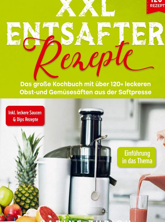 Produktbild: XXL Entsafter Rezepte