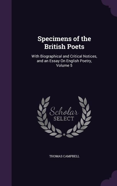 Produktbild: Specimens of the British Poets: With Biographical and Critical Notices, and an Essay On English Poetry, Volume 5