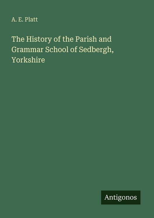 Produktbild: The History of the Parish and Grammar School of Sedbergh, Yorkshire