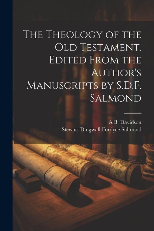 Produktbild: The Theology of the Old Testament. Edited From the Author's Manuscripts by S.D.F. Salmond