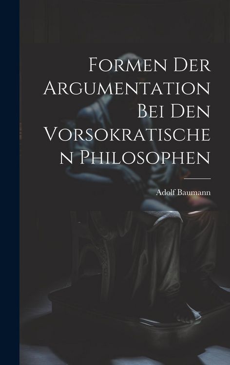 Produktbild: Formen der Argumentation bei den Vorsokratischen Philosophen